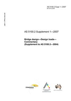 AS 5100.2 SUPP 1: 03/01/2007 Bridge design, Part 2: Design loads – Commentary (Supplement to AS 5100.2 – 2004)