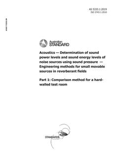 AS 5333.1: 06/06/2019 Acoustics – Determination of sound power levels and sound energy levels of noise sources using sound pressure – Engineering methods for small movable sources in reverberant fields, Part 1: Comparison method for a hard-walled test room
