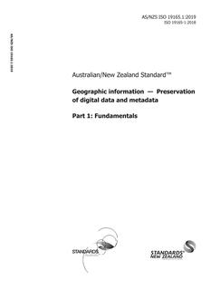 AS/NZS ISO 19165.1: 05/27/2019 Geographic information – Preservation of digital data and metadata, Part 1: Fundamentals