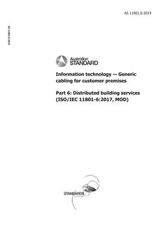 AS 11801.6: 05/24/2019 Information technology – Generic cabling for customer premises, Part 6: Distributed building services (ISO/IEC 11801-6:2017, MOD)