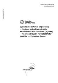 AS ISO/IEC 25066: 06/28/2019 Systems and software engineering – Systems and software Quality Requirements and Evaluation (SQuaRE) – Common Industry Format (CIF) for Usability – Evaluation Report