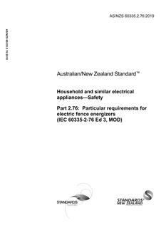 AS/NZS 60335.2.76: 06/28/2019 Household and similar electrical appliances – Safety, Part 2.76: Particular requirements for electric fence energizers (IEC 60335-2-76 Ed 4, MOD) AS/NZS 60335.2.76: 06/28/2019 Household and similar electrical appliances – Safety, Part 2.76: Particular requirements for electric fence energizers (IEC 60335-2-76 Ed 4, MOD)