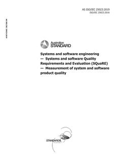 AS ISO/IEC 25023: 06/28/2019 Systems and software engineering – Systems and software Quality Requirements and Evaluation (SQuaRE) – Measurement of system and software product quality AS ISO/IEC 25023: 06/28/2019 Systems and software engineering – Systems and software Quality Requirements and Evaluation (SQuaRE) – Measurement of system and software product quality