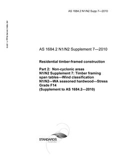 AS 1684.2 N1/N2 Supp 7: 06/21/2010 Residential timber-framed construction, Part 2: Non-cyclonic areas, N1/N2 Supplement 7: Timber framing span tables – Wind classification N1/N2 – WA seasoned hardwood – Stress Grade F14, (Supplement to AS 1684.2-2010)