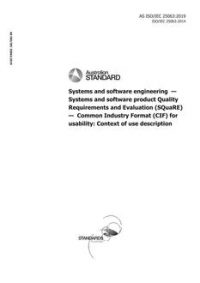 AS ISO/IEC 25063: 06/28/2019 Systems and software engineering – Systems and software product Quality Requirements and Evaluation (SQuaRE) – Common Industry Format (CIF) for usability: Context of use description