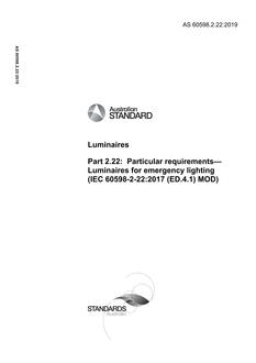 AS 60598.2.22: 06/25/2019 Luminaires, Part 2.22: Particular requirements – Luminaires for emergency lighting (IEC 60598-2-22 Ed. 4.1 2017 MOD)
