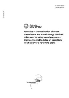 AS 5335: 07/15/2019 Acoustics – Determination of sound power levels and sound energy levels of noise sources using sound pressure – Engineering methods for an essentially free field over a reflecting plane