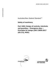 AS/NZS 4024.1604: 07/29/2019 Safety of machinery, Part 1604: Design of controls, interlocks and guarding – Emergency stop – Principles for design (ISO 13850:2015 (ED. 3.0) MOD)