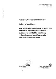 AS/NZS 4024.1302: 07/29/2019 Safety of machinery, Part 1302: Risk assessment – Reduction of risks to health from hazardous substances emitted by machinery – Principles and specifications for machinery manufacturers