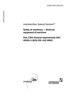 AS/NZS 4024.1204: 07/31/2019 Safety of machinery – Electrical equipment of machines, Part 1204: General requirements (IEC 60204-1:2016 (ED. 6.0) MOD) AS/NZS 4024.1204: 07/31/2019 Safety of machinery – Electrical equipment of machines, Part 1204: General requirements (IEC 60204-1:2016 (ED. 6.0) MOD)