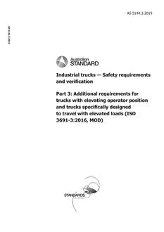 AS 5144.3: 08/20/2019 Industrial trucks – Safety requirements and verification, Part 3: Additional requirements for trucks with elevating operator position and trucks specifically designed to travel with elevated loads (ISO 3691‑3:2016, MOD) AS 5144.3: 08/20/2019 Industrial trucks – Safety requirements and verification, Part 3: Additional requirements for trucks with elevating operator position and trucks specifically designed to travel with elevated loads (ISO 3691‑3:2016, MOD)
