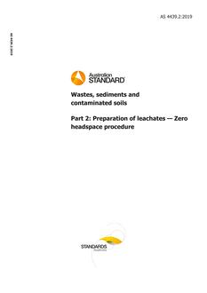 AS 4439.2: 10/04/2019 Wastes, sediments and contaminated soils, Part 2: Preparation of leachates – Zero headspace procedure