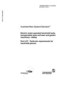 AS/NZS 62841.2.14: 06/30/2016 Electric motor-operated hand-held tools, transportable tools and lawn and garden machinery – Safety, Part 2.14: Particular requirements for hand-held planers