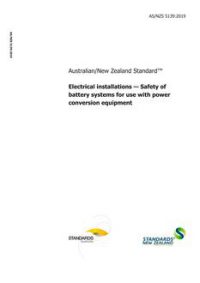 AS/NZS 5139: 10/11/2019 Electrical installations – Safety of battery systems for use with power conversion equipment