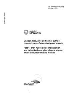 AS ISO 13547.1: 09/29/2015 Copper, lead, zinc and nickel sulfide concentrates-Determination of arsenic, Part 1: Iron hydroxide concentration and inductively coupled plasma atomic emission spectrometric method