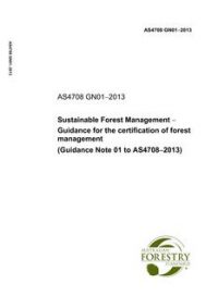 AS 4708 GN01: 08/23/2013 Sustainable Forest Management – Guidance for the certification of forest management (Guidance Note 01 to AS4708-2013)