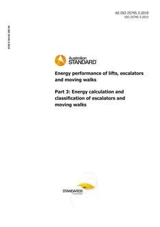 AS ISO 25745.3: 10/17/2019 Energy performance of lifts, escalators and moving walks, Part 3: Energy calculation and classification of escalators and moving walks