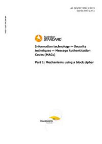 AS ISO/IEC 9797.1: 10/16/2019 Information technology – Security techniques – Message Authentication Codes (MACs), Part 1: Mechanisms using a block cipher