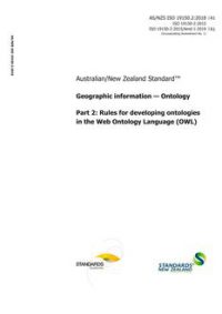 AS/NZS ISO 19150.2: 06/29/2018 Geographic information – Ontology, Part 2: Rules for developing ontologies in the Web Ontology Language (OWL)