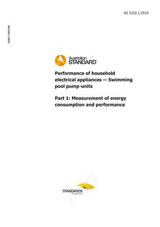 AS 5102.1: 11/07/2019 Performance of household electrical appliances – Swimming pool pump-units, Part 1: Measurement of energy consumption and performance