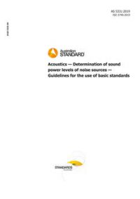 AS 5331: 11/08/2019 Acoustics – Determination of sound power levels of noise sources – Guidelines for the use of basic standards