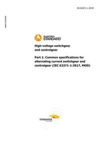 AS 62271.1: 11/22/2019 High-voltage switchgear and controlgear, Part 1: Common specifications for alternating current switchgear and controlgear (IEC 62271-1:2017, MOD)