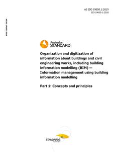 AS ISO 19650.1: 11/22/2019 Organization and digitization of information about buildings and civil engineering works, including building information modelling (BIM) – Information management using building information modelling, Part 1: Concepts and principles