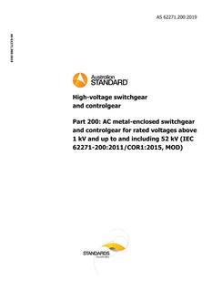 AS 62271.200: 11/22/2019 High-voltage switchgear and controlgear, Part 200: AC metal-enclosed switchgear and controlgear for rated voltages above 1 kV and up to and including 52 kV (IEC 62271-200:2011/COR1:2015, MOD)