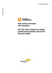AS 62271.202: 11/22/2019 High-voltage switchgear and controlgear, Part 202: High-voltage/low-voltage prefabricated substation (IEC 62271-202:2014, MOD)