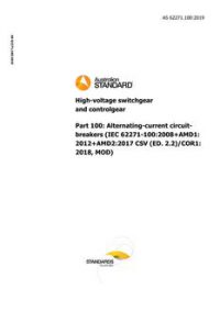 AS 62271.100: 11/22/2019 High-voltage switchgear and controlgear, Part 100: Alternating-current circuit-breakers (IEC 62271-100:2008+AMD1:2012+AMD2:2017 CSV (ED. 2.2)/COR1:2018, MOD)