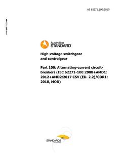 AS 62271.100: 11/22/2019 High-voltage switchgear and controlgear, Part 100: Alternating-current circuit-breakers (IEC 62271-100:2008+AMD1:2012+AMD2:2017 CSV (ED. 2.2)/COR1:2018, MOD)