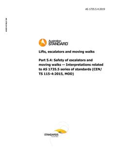 AS 1735.5.4: 11/29/2019 Lifts, escalators and moving walks, Part 5.4: Safety of escalators and moving walks – Interpretations related to AS 1735.5 series of standards (CEN/TS 115-4:2015, MOD)