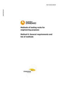 AS 4133.0: 11/29/2019 Methods of testing rocks for engineering purposes, Method 0: General requirements and list of methods