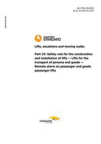 AS 1735.19: 11/29/2019 Lifts, escalators and moving walks, Part 19: Safety rule for the construction and installation of lifts – Lifts for the transport of persons and goods – Remote alarm on passenger and goods passenger lifts