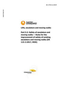 AS 1735.5.2: 11/29/2019 Lifts, escalators and moving walks, Part 5.2: Safety of escalators and moving walks – Rules for the improvement of safety of existing escalators and moving walks (EN 115-2:2017, MOD)