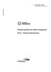 AS 61386.1: 02/10/2015 Conduit systems for cable management, Part 1: General requirements