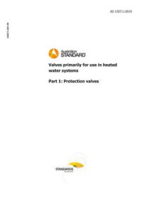 AS 1357.1: 12/20/2019 Valves primarily for use in heated water systems, Part 1: Protection valves AS 1357.1: 12/20/2019 Valves primarily for use in heated water systems, Part 1: Protection valves