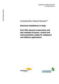 AS/NZS IEC 60092.350: 12/20/2019 Electrical installations in ships, Part 350: General construction and test methods of power, control and instrumentation cables for shipboard and offshore applications