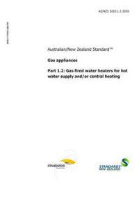 AS/NZS 5263.1.2: 01/24/2020 Gas appliances, Part 1.2: Gas fired water heaters for hot water supply and/or central heating