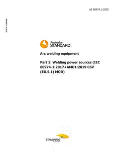 AS 60974.1: 01/24/2020 Arc welding equipment, Part 1: Welding power sources (IEC 60974-1:2017+AMD1:2019 CSV (ED.5.1) MOD)