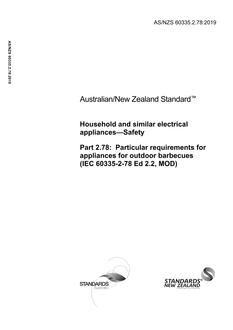 AS/NZS 60335.2.78: 12/06/2019 Household and similar electrical appliances – Safety, Part 2.78: Particular requirements for outdoor barbeques (IEC 60335-2-78 Ed 2.1, MOD)