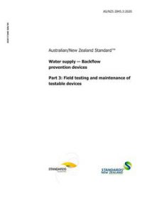 AS/NZS 2845.3: 02/14/2020 Water supply – Backflow prevention devices, Part 3: Field testing and maintenance of testable devices