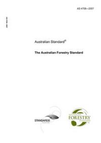 AS 4708: 01/01/2007 Forest management – Economic, social, environmental and cultural criteria and requirements for wood production (known as The Australian Forestry Standard)