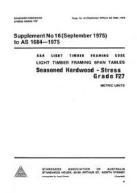 AS 1684 SUPP 16: 01/01/1975 Light timber framing span tables – Seasoned hardwood – Stress Grade F27