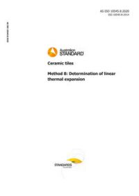AS ISO 10545.8: 03/06/2020 Ceramic tiles, Method 8: Determination of linear thermal expansion AS ISO 10545.8: 03/06/2020 Ceramic tiles, Method 8: Determination of linear thermal expansion