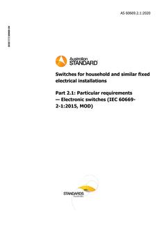 AS 60669.2.1: 03/27/2020 Switches for household and similar fixed electrical installations, Part 2.1: Particular requirements – Electronic switches (IEC 60669-2-1:2015, MOD)