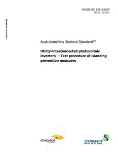 AS/NZS IEC 62116: 04/03/2020 Utility-interconnected photovoltaic inverters – Test procedure of islanding prevention measures