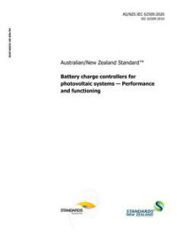 AS/NZS IEC 62509: 04/03/2020 Battery charge controllers for photovoltaic systems – Performance and functioning