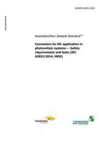 AS/NZS 62852: 04/03/2020 Connectors for DC-application in photovoltaic systems – Safety requirements and tests (IEC 62852:2014, MOD)