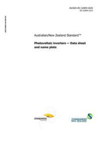 AS/NZS IEC 62894: 04/03/2020 Photovoltaic inverters – Data sheet and name plate AS/NZS IEC 62894: 04/03/2020 Photovoltaic inverters – Data sheet and name plate